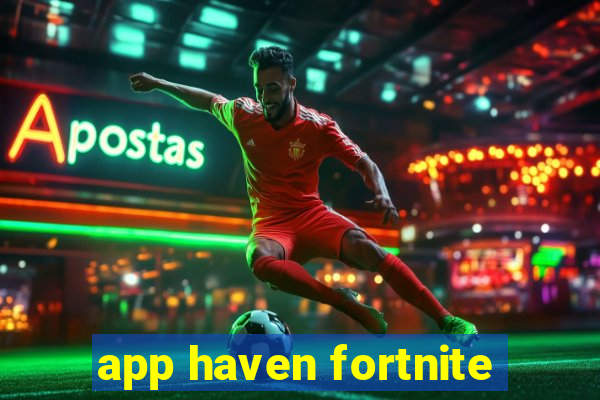 app haven fortnite